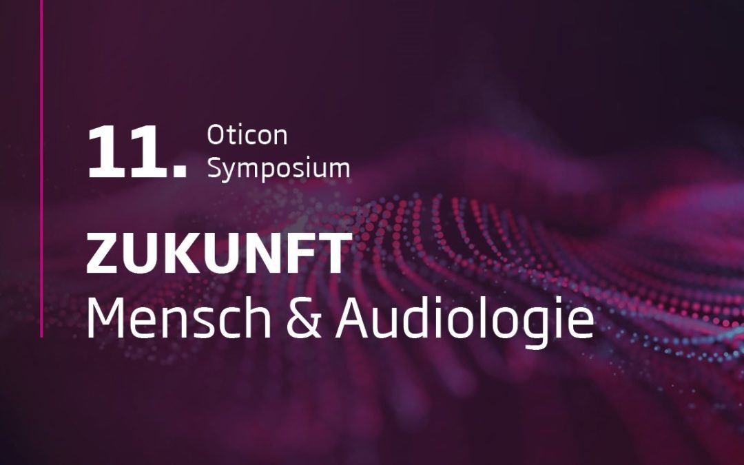 „Unser Erlebnis beim 11. Oticon Symposium: Ein Blick in die Zukunft der Hörakustik“